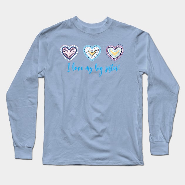 I Love My Big Sister Modern Boho Style Long Sleeve T-Shirt by tropicalteesshop